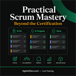 Practical Scrum Mastery: Beyond the Certification - Tuesday, July 21, 2026