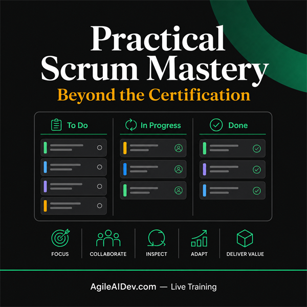 Practical Scrum Mastery: Beyond the Certification - Tuesday, July 21, 2026