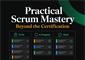 Copy - Practical Scrum Mastery: Beyond the Certification -...